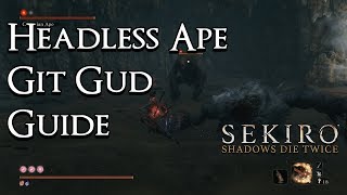 Sekiro Shadows Die Twice  Git Gud Guide Headless Ape [upl. by Yila]