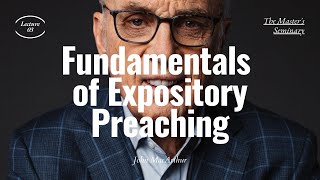 Lecture 3 Fundamentals of Expository Preaching  Dr John MacArthur [upl. by Earle474]