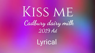 Kiss me  Lyrical Cadbury dairy milk silk song [upl. by Vial]