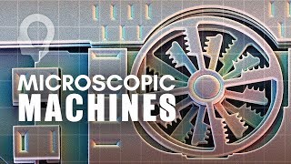 The World Of Microscopic Machines [upl. by Chrissie]