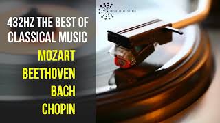 Best Classical Music 432Hz 》Mozart • Beethoven • Bach • Chopin 》Piano Violin amp Orchestral [upl. by Kelda]