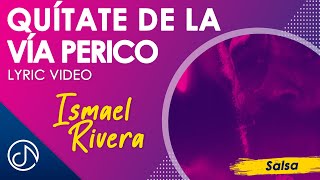 Quítate De La Vía PERICO 🦜  Ismael Rivera Lyric Video [upl. by Annirac]