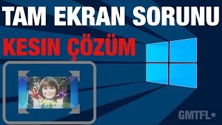 Windows 10 Tam Ekran Sorunu Kesin ÇÖZÜM [upl. by Anneyehc372]