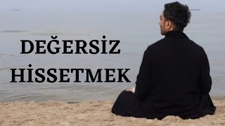 Değersiz Hissetmek ve Çözümleri  Podcast Serisi [upl. by Benisch304]