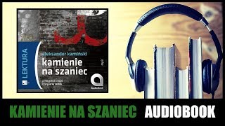 AUDIOBOOK Kamienie na Szaniec  A Kamiński Słuchaj online i pobierz MP3 🎧 [upl. by Atinna]