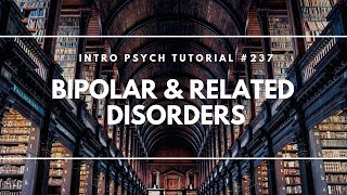 Bipolar amp Related Disorders Intro Psych Tutorial 237 [upl. by Saisoj746]