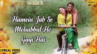 Hamen Jab Se Mohabbat  Lyrical  Border  Akshaye Khanna amp Pooja Bhatt  90s Hindi Romantic Songs [upl. by Lief]