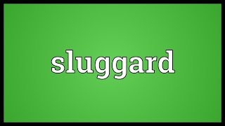 Sluggard Meaning [upl. by Cymbre]