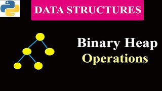 Binary Heap Operations  Data Structure [upl. by Midge117]