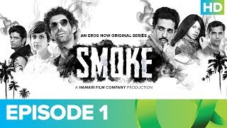 SMOKE Episode 1  An Eros Now Original Series  Watch All Episodes On Eros Now [upl. by Atat]