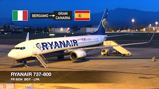 TRIP REPORT  Ryanair B737800  Milan Bergamo BGY ✈ Gran Canaria LPA [upl. by Annoerb511]