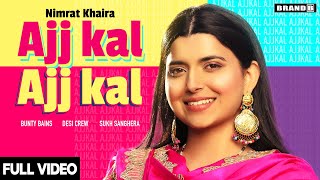 AJJ KAL AJJ KAL Official Video Nimrat Khaira  Bunty Bains  Desi Crew  Latest Punjabi Songs 2020 [upl. by Maise]