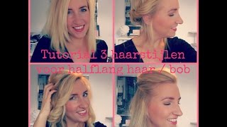 Tutorial 3 haarstijlen voor halflang haar bob [upl. by Halfon]