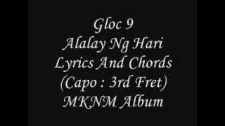 Gloc 9  MKNM  Alalay Ng Hari Ft Allan Mitchell Silonga Lyrics And Chords [upl. by Zilber]