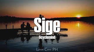 6cyclemind  Sige Lyrics [upl. by Layap]