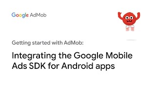 Integrating the Google Mobile Ads SDK for Android apps [upl. by Scotney]