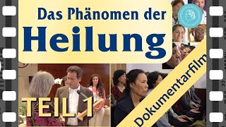 Das Phänomen der Heilung – Dokumentarfilm – Teil 1 [upl. by Adnwahs]