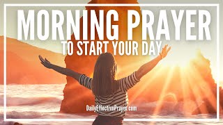 Morning Prayer Before You Start Your Day  A Daily Effective Prayer [upl. by Noll]