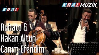 Canım Efendim  Rubato amp Hakan Altun [upl. by Kenwee]