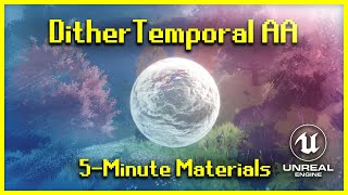 Dither Temporal AA Node  5Minute Materials UE4 [upl. by Annaiviv951]