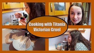 How to make Victorian Gruel  Cooking with Titania  The Meadows Vlogs [upl. by Pike250]