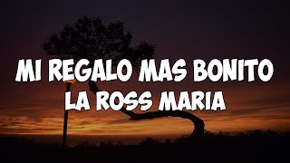 La Ross Maria  Mi Regalo Mas Bonito LetraLyrics [upl. by Mariele]