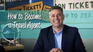 How to Become a Travel Agent [upl. by Cence]