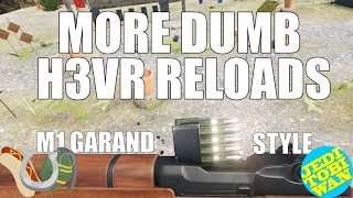 More Dumb H3VR Reloads  M1 Garand Style  Hot Dogs Horseshoes amp Hand Grenades [upl. by Ahouh]