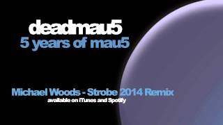 deadmau5  Strobe Michael Woods 2014 remix [upl. by Mcgurn]