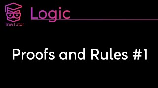 Logic Proofs and Rules 1 [upl. by Etnoval]