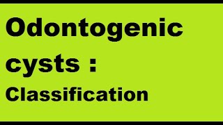 Odontogenic Cysts  Classification [upl. by Frannie68]