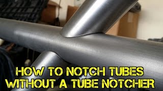 TFS How to Notch Tubes Without a Tube Notcher [upl. by Edla35]