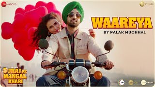 Waareya by Palak Muchhal  Suraj Pe Mangal Bhari  Diljit  Manoj  Fatima JavedMohsin  Kunaal V [upl. by Atnoek345]