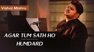 AGAR TUM SATH HO X HUMDARD  Unplugged  Vishal Mishra [upl. by Tenaej]