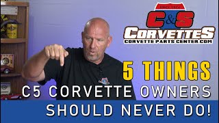 5 Things a C5 Corvette Owner Should Never Do [upl. by Whit]