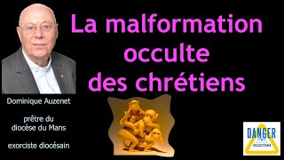 LA MALFORMATION OCCULTE DES CHRÉTIENS [upl. by Anselmi]