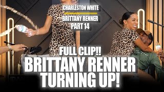 Part 14 Brittany Renner turns up FULL CLIP [upl. by Capp511]