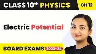 Class 10 Physics Chapter 12  Electricity  Electric Potential [upl. by Kruter]