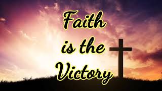 FAITH IS THE VICTORY  HYMN SONG WITH LYRICS [upl. by Prud380]