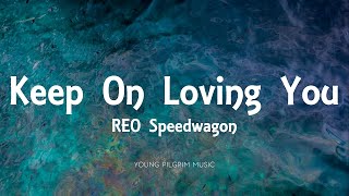 REO Speedwagon  Keep On Loving You Lyrics [upl. by Averyl175]