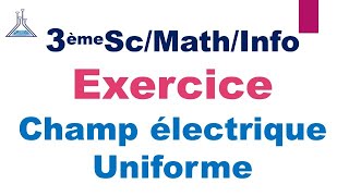 Exercice Champ Electrique Uniforme 3èmeScMathInfo [upl. by Aleira]