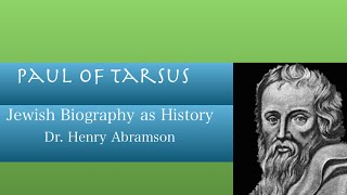 Who was Paul of Tarsus Jewish Biography as History Dr Henry Abramson [upl. by Hemingway]