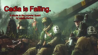 Cadia is falling  A tribute to the Imperial Guard [upl. by Yaluz]