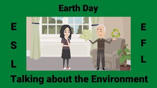 Earth Day amp the Environment  ESL Conversation [upl. by Dnalor457]