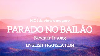 🇧🇷Parado no bailãoenglish lyrics  Neymar Jr song  tiktok sound  Chill MOOD channel [upl. by Sontich]