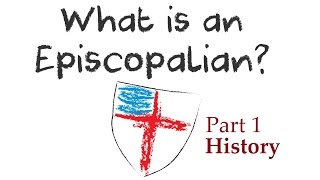 What is an Episcopalian Part 1  Church History [upl. by Vivle]