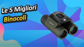 Le 5 Migliori Binocoli [upl. by Tolman]