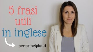 5 FRASI UTILI in inglese per principianti [upl. by Flemming]