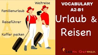 Learn German  German Vocabulary  Urlaub und Reisen  Vacation amp Travel  A2  B1 [upl. by Ridglea897]