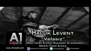 Haluk Levent  Vefasız [upl. by Cheslie]